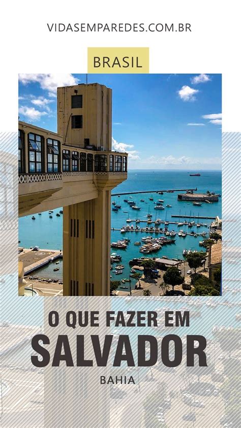 Saiba O Que Fazer Em Salvador Atra Es Praias Museus E Dicas De