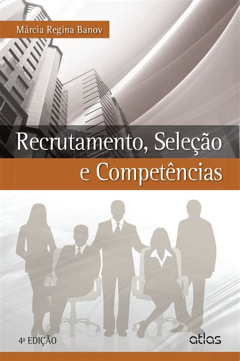 Recrutamento Seleção e Competências PDF Márcia Regina Banov