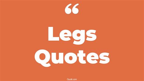 The 35 Legs Quotes Page 22 QUOTLR