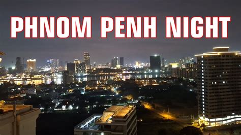 4K Nightlife In Cambodia Capital Phnom Penh Visiting Cambodia