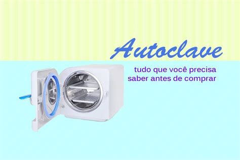 Autoclave Veja Dicas E Como Usar Passo A Passo Nati Cosm Tica