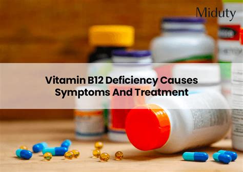 Vitamin B12 Deficiency Causes Symptoms And Treatment