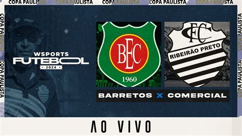 JOGO COMPLETO BARRETOS X COMERCIAL COPA PAULISTA 14 06 2024 YouTube