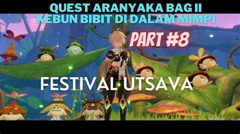 Part 8 Festival Utsava Demi Pertemuan Yang Lebih Baik Aranyaka