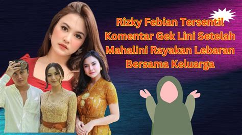 Rizky Febian Tersentil Komentar Gek Lini Setelah Mahalini Rayakan