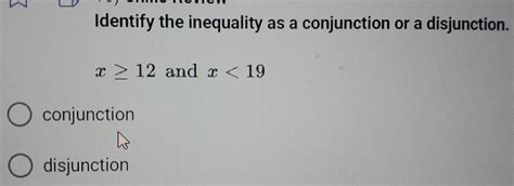 Solved Identify The Inequality As A Conjunction Or A Disjunction X≥