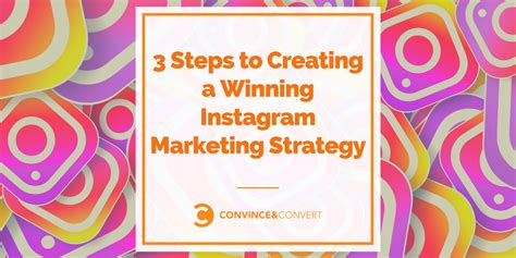 3 Steps To Creating A Winning Instagram Marketing Strategy