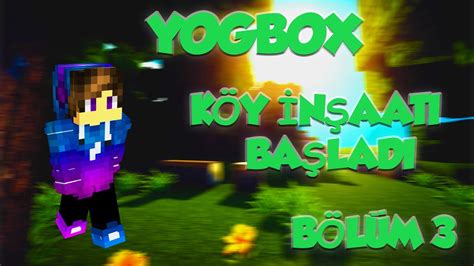 Sezon 1 Minecraft Yogbox Köyü Kurmaya Başladık Bölüm 3 YouTube