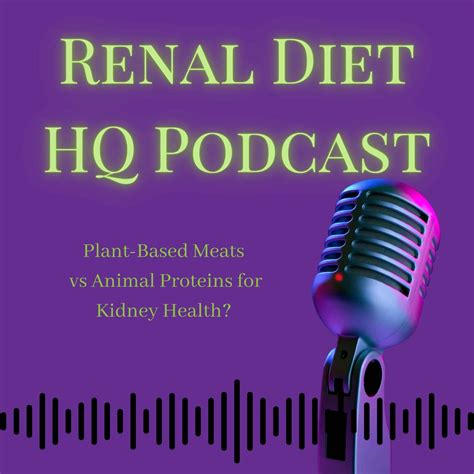 Plant-Based Meats vs Animal Proteins for Kidney Health?-Podcast - Renal