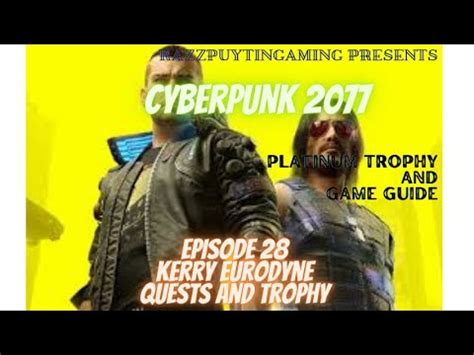 Kerry Eurodyne Quests And Trophy Cyberpunk Platinum Trophy Guide And