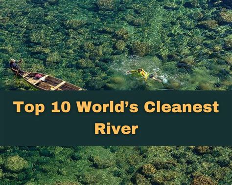 Top 10 Worlds Cleanest River