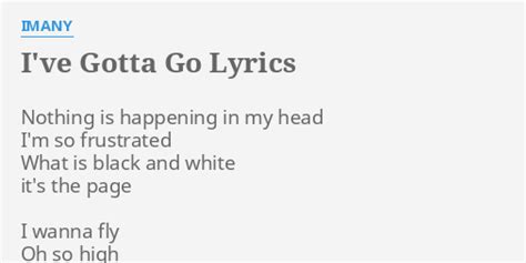 Ive Gotta Go Lyrics By Imany Nothing Is Happening In