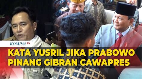 Begini Kata Yusril Jika Prabowo Tetap Pilih Gibran Jadi Cawapres Youtube