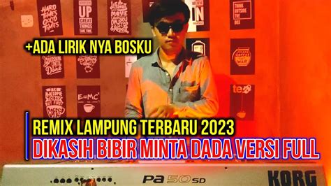 Dikasih Bibir Minta Dada Full Lirik Remix Lampung Terbaru Bass