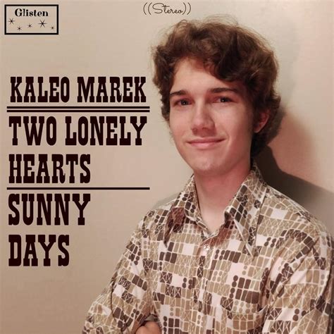 Kaleo Marek Two Lonely Hearts Sunny Days Lyrics And Tracklist Genius