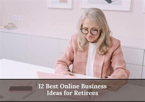 12 Online Business Ideas for Retirees: Keep Yourself Engage and Make ...