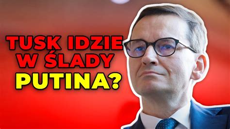 Morawiecki O Tusku Robi Wszystko Tak Jak Propaganda Putinowska