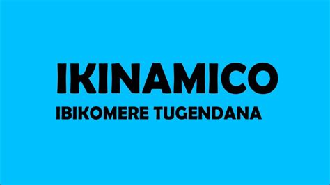 IKINAMICO - Ibikomere tugendana | Ikinamico Indamutsa - YouTube