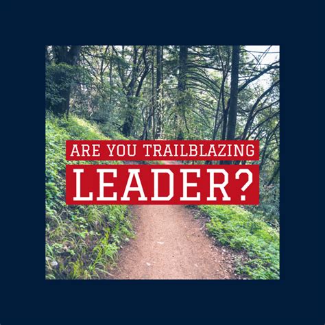 Trailblazing Leadership: Unraveling the Essence of Exceptional Leaders