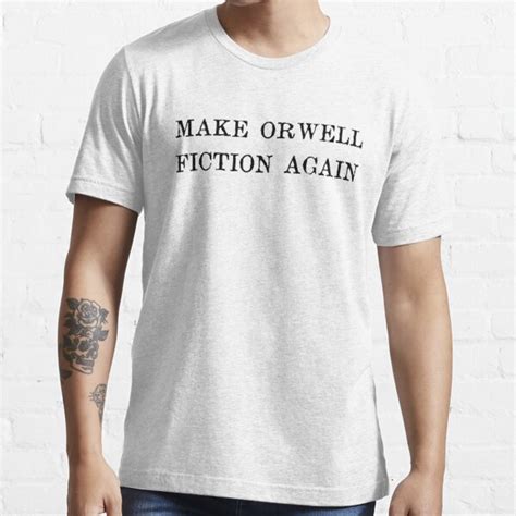 Make Orwell Fiction Again T Shirt For Sale By Eljimmo Redbubble