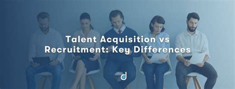 Talent Acquisition Vs Recruitment Key Differences