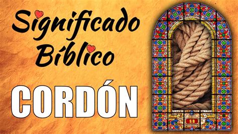 Cordón Significado Bíblico Qué Significa Cordón en la Biblia