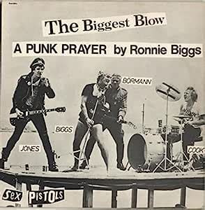 The Sex Pistols The Biggest Blow A Punk Prayer By Ronnie Biggs My