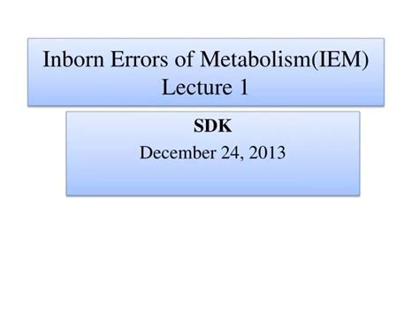 PPT Inborn Errors Of Metabolism IEM Lecture 1 PowerPoint