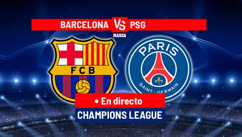 Psg Barça Resultado Resumen Y Goles Del Partido De Los Cuartos De