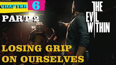 The Evil Within Walkthrough Gameplay Part 6 Chapter 6 Losing Grip On