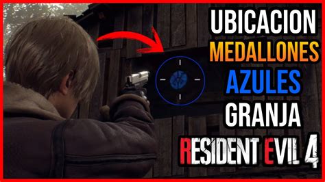 Resident Evil 4 Remake UBICACION DE 5 MEDALLONES AZULES GRANJA GUIA