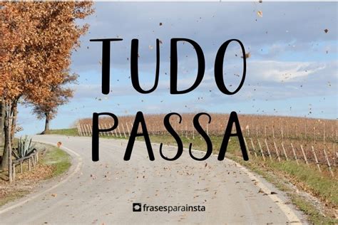 Frases De Tudo Passa Frases Para Instagram