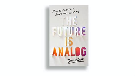 Book Review The Future Is Analog By David Sax The New York Times