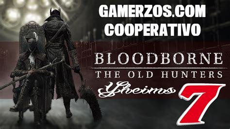 Bloodborne DLC Antiguos Cazadores Cooperativo Con Oriky YouTube