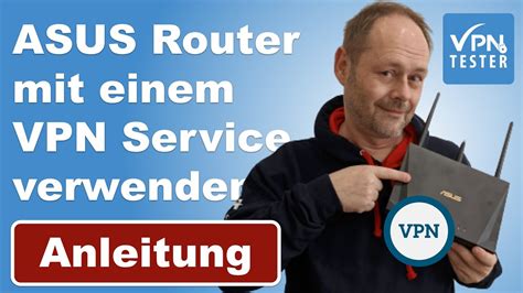 Asus Router Mit Vpn Verbinden Ersteinrichtung Und Anleitung Schritt