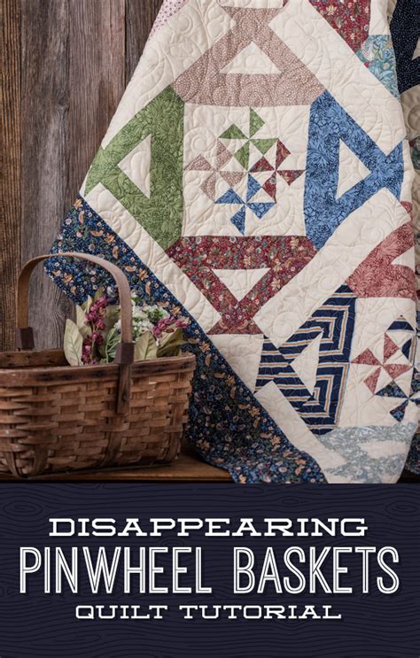 Disappearing Pinwheel Baskets Quilt Missouri Star Blog