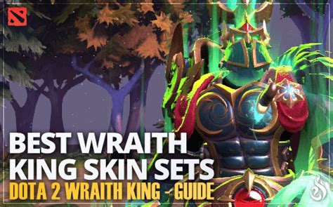 Dota Best Wraith King Skin Sets Full Guide