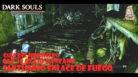 Dark Souls Guia Hechicero 18 Atajo Pantano Santuario Enlace De