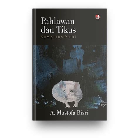 Jual Pahlawan Dan Tikus A Mustofa Bisri Shopee Indonesia