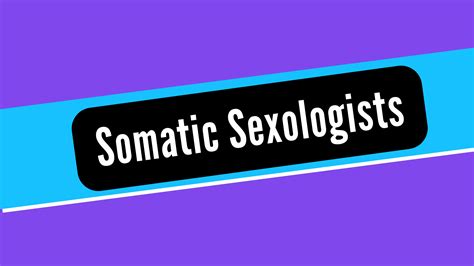 The Truth About Somatic Sexologists And Where To Find Them Online