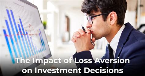 The Impact Of Loss Aversion On Investment Decisions