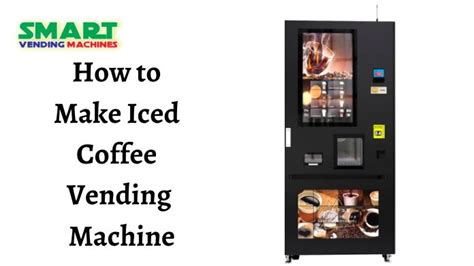 How To Make Iced Coffee Vending Machine