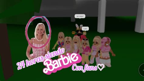 24 Horas Siendo Barbie Con Fans Dynatico Delfi YouTube