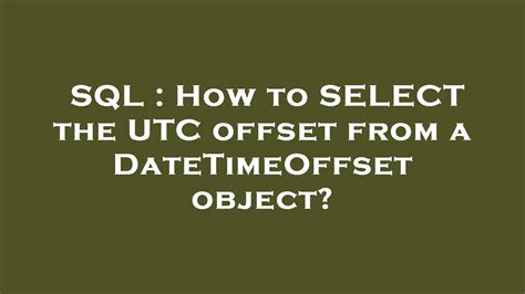 Sql Convert Datetimeoffset To Utc Catalog Library