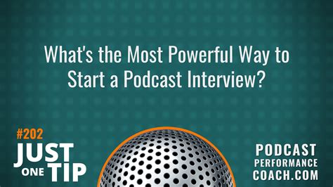 202 What S The Most Powerful Way To Start A Podcast Interview Podcast Performance Coach