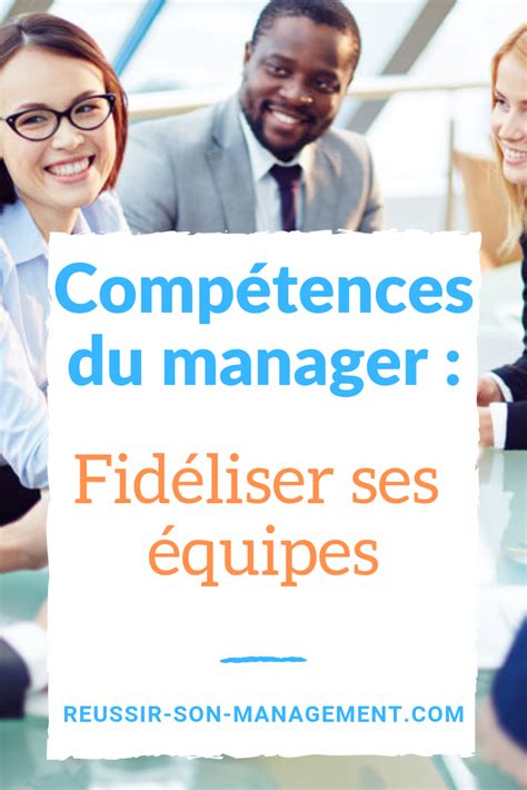 Comp Tences Du Manager Fid Liser Ses Quipes Management Des