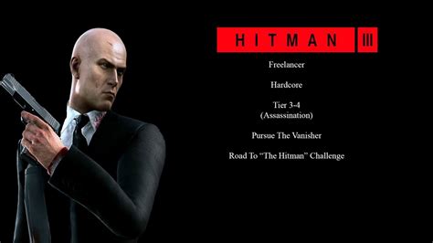 HITMAN III Freelancer Hardcore Part XI Tier 3 4 Road To The