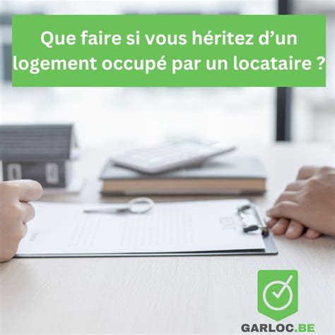 Que Faire Si Vous H Ritez Dun Logement Occup Par Un Locataire