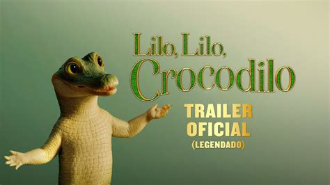 Lilo Lilo Crocodilo Trailer Oficial Legendado Em Breve