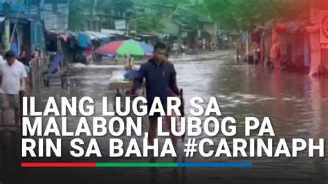 Ilang Lugar Sa Malabon Lubog Pa Rin Sa Baha Carinaph Abs Cbn News